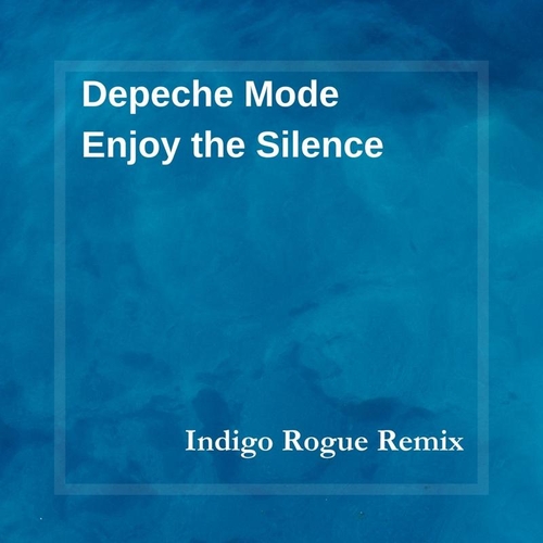 Depeche Mode - Enjoy the Silence (Indigo Rogue Remix)